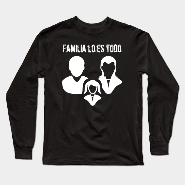 Familia lo es todo Family Is Everything Long Sleeve T-Shirt by PolyglotFun